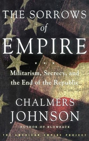 Johnson, Chalmers. The Sorrows of Empire: Militarism, Secrecy, and the End of the Republic. HighBridge Audio, 2007.