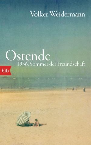 Weidermann, Volker. Ostende. 1936, Sommer der Freundschaft. btb Taschenbuch, 2015.