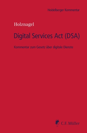 Baade, Björnstjern / Holznagel, Daniel et al. Digital Services Act (DSA) - Kommentar zum Gesetz über digitale Dienste. Müller C.F., 2026.