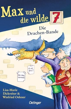 Dickreiter, Lisa-Marie / Winfried Oelsner. Max und die wilde 7 3. Die Drachen-Bande. Oetinger, 2025.