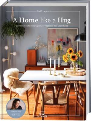 Heyen, Steffi. A Home Like a Hug - Inspirationen für ein Zuhause, so warm wie eine Umarmung. Von Steffi Heyen aka @heyheyhaus.. Busse-Seewald Verlag, 2024.
