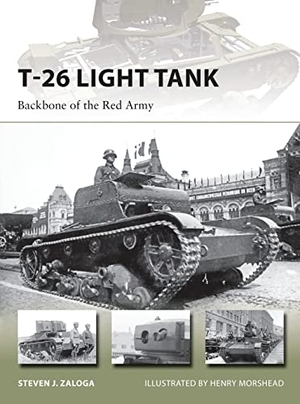Zaloga, Steven J. T-26 Light Tank - Backbone of the Red Army. Bloomsbury USA, 2015.
