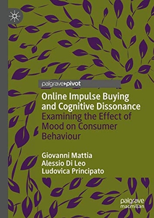 Mattia, Giovanni / Principato, Ludovica et al. Online Impulse Buying and Cognitive Dissonance - Examining the Effect of Mood on Consumer Behaviour. Springer International Publishing, 2021.
