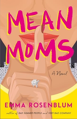 Rosenblum, Emma. Mean Moms - A Novel. Macmillan USA, 2026.
