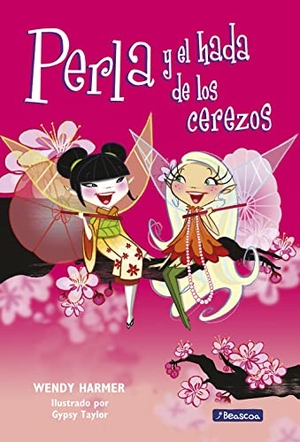 Harmer, Wendy / Gypsy Taylor. Perla y el hada de los cerezos. Ediciones Beascoa, 2012.