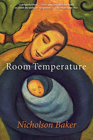 Baker, Nicholson. Room Temperature. Grove/Atlantic, 2010.