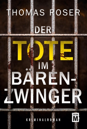 Roser, Thomas. Der Tote im Bärenzwinger. Edition M, 2023.