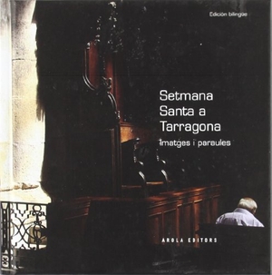 Dd, Aa. Setmana Santa a Tarragona : imatges i paraules. Arola Editors S.L., 2008.