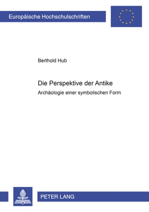 Hub, Berthold. Die Perspektive der Antike - Archäologie einer symbolischen Form. Peter Lang, 2008.