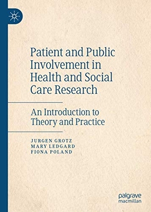 Grotz, Jurgen / Poland, Fiona et al. Patient and Public Involvement in Health and Social Care Research - An Introduction to Theory and Practice. Springer International Publishing, 2020.
