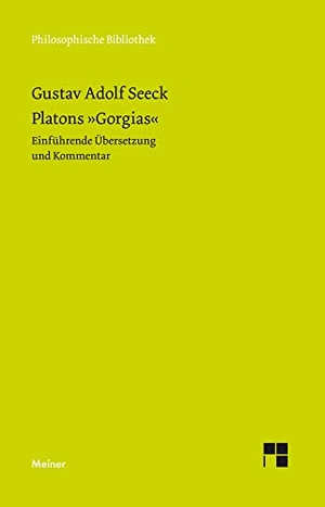 Seeck, Gustav Adolf. Platons »Gorgias« - Einführende Übersetzung und Kommentar. Meiner Felix Verlag GmbH, 2020.