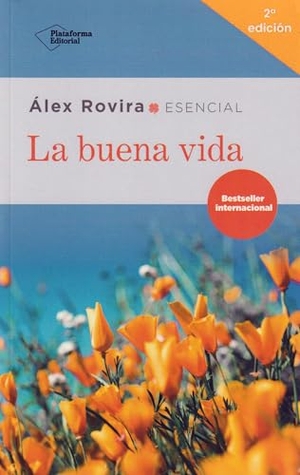 Rovira, Álex / Álex Rovira. La buena vida. Plataforma Editorial S.L., 2018.