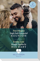 Single Dad's Unexpected Reunion / Brought Together By His Baby