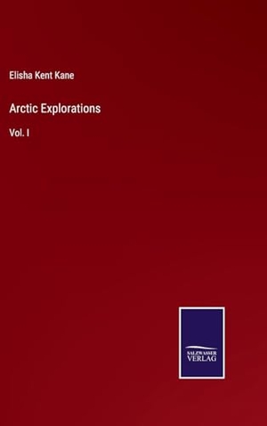 Kane, Elisha Kent. Arctic Explorations - Vol. I. Outlook, 2023.
