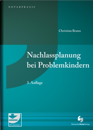 Braun, Christian. Nachlassplanung bei Problemkindern - mit Mustern zum Download. Deutscher Notarverlag, 2021.