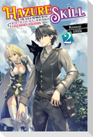 Hazure Skill: The Guild Member with a Worthless Skill Is Actually a Legendary Assassin, Vol. 2 (light novel)