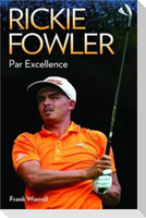Rickie Fowler - Par Excellence