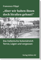 "Aber wir haben ihnen doch Straßen gebaut!"