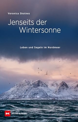 Skotnes, Veronica. Jenseits der Wintersonne - Leben und Segeln im Nordmeer. Delius Klasing Vlg GmbH, 2026.
