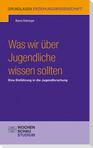 Was wir über Jugendliche wissen sollten