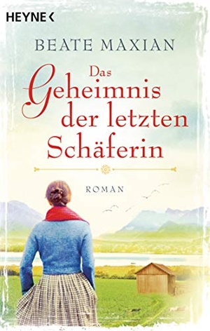 Maxian, Beate. Das Geheimnis der letzten Schäferin - Roman. Heyne Taschenbuch, 2018.