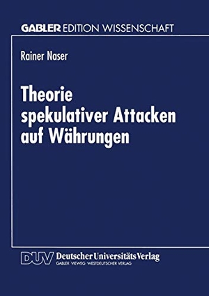 Theorie spekulativer Attacken auf Währungen. Deutscher Universitätsverlag, 1999.