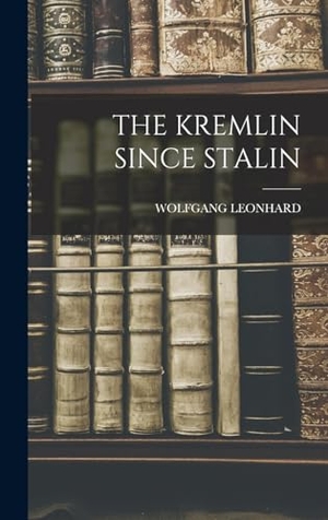 Leonhard, Wolfgang. The Kremlin Since Stalin. LEGARE STREET PR, 2022.