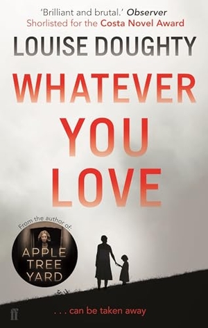 Doughty, Louise. Whatever You Love. Faber & Faber, 2014.