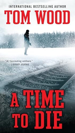 Wood, Tom. A Time To Die. Random House, 2016.