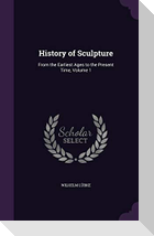 History of Sculpture: From the Earliest Ages to the Present Time, Volume 1