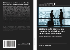 Sanchez, Jose M.. Sistemas de control en canales de distribución: un estudio de campo - Sistemas de control en canal de distribución. Ediciones Nuestro Conocimiento, 2021.