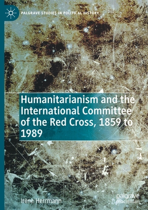 Herrmann, Irène. Humanitarianism and the International Committee of the Red Cross, 1859 to 1989. Palgrave Macmillan, 2026.