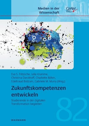 Fritzsche, Eva S. / Julia Krumme et al (Hrsg.). Zukunftskompetenzen entwickeln - Studierende in der digitalen Transformation begleiten. Waxmann Verlag, 2026.
