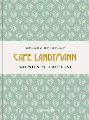 Querfeld, Berndt. Café Landtmann - Wo Wien zu Hause ist. Brandstätter Verlag, 2023.