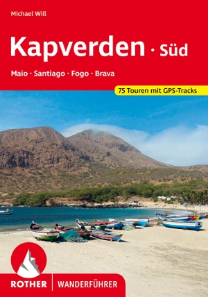 Will, Michael. Kapverden Süd: Maio, Santiago, Fogo, Brava - 75 Touren mit GPS-Tracks. Bergverlag Rother, 2024.