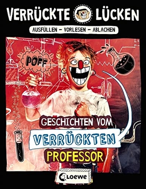 Schumacher, Jens. Verrückte Lücken - Geschichten vom verrückten Professor - Wortspiele für Kinder ab 10 Jahre. Loewe Verlag GmbH, 2019.