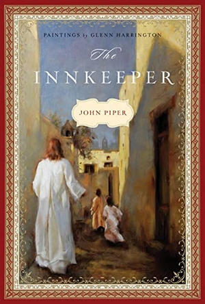 Piper, John. The Innkeeper. Crossway, 2011.