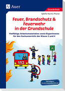 Feuer, Brandschutz & Feuerwehr in der Grundschule
