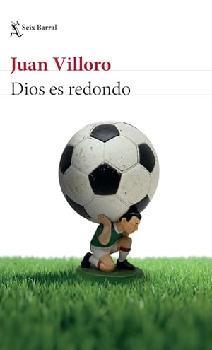 Villoro, Juan. Dios es redondo (Crónica y ensayo) / God Is Round (Chronicles and Essays). Editorial Planeta Mexicana S.A. de C.V., 2026.