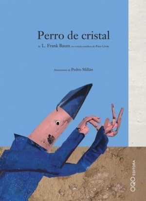Baum, L. Frank. Perro de cristal. OQO Editora, 2006.