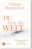 Du bist die Welt
