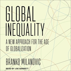 Milanovic, Branko. Global Inequality Lib/E: A New Approach for the Age of Globalization. Tantor, 2017.