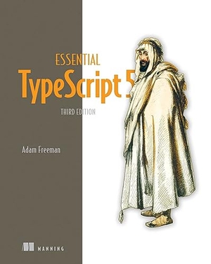 Freeman, Adam. Essential Typescript 5, Third Edition. Manning Publications, 2023.