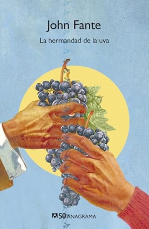 Fante, John. Hermandad de la Uva, La. Anagrama, 2020.