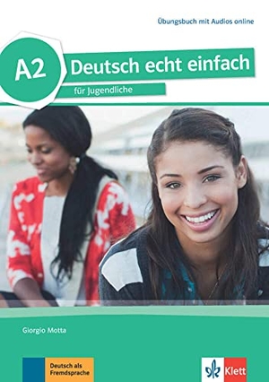 Motta, Giorgio / Machowiak, E. Danuta et al. Deutsch echt einfach A2 - Deutsch für Jugendliche. Übungsbuch mit Audios. Klett Sprachen GmbH, 2017.