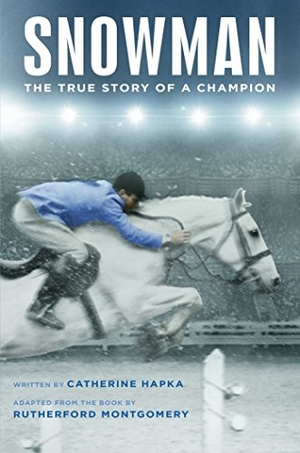 Hapka, Catherine. Snowman - The True Story of a Champion. Aladdin Paperbacks, 2016.