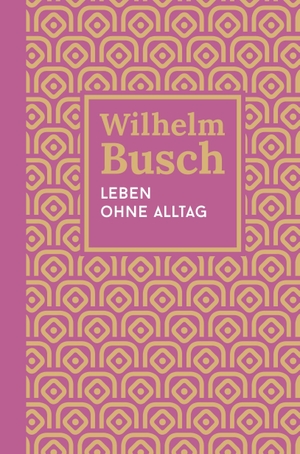 Busch, Wilhelm. Leben ohne Alltag - Kleine Erzählungen. Vierter Band.. CLV-Christliche, 2026.