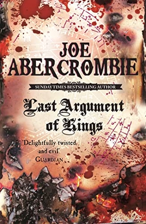 Abercrombie, Joe. Last Argument of Kings - Book Three of the First Law. Orion Publishing Group, 2009.