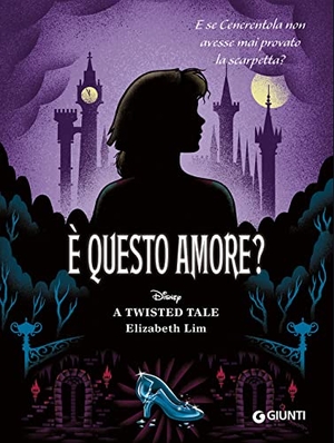 Lim, Elizabeth. È questo amore? E se Cenerentola non avesse mai provato la scarpetta? A twisted tale. Disney Libri, 2023.