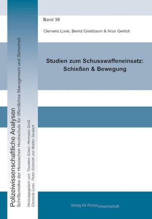 Lorei, Clemens / Grünbaum, Bernd et al. Studien zum Schusswaffeneinsatz: Schießen & Bewegung. Verlag f. Polizeiwissens., 2023.